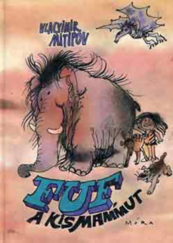Ford.: Réz András, Graf.: Sajdik Ferenc Vlagyimir Mitipov - Fuf, a kis mammut (Sajdik Ferenc rajzaival)