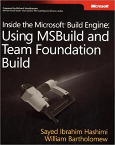 Inside the Microsoft Build Engine: Using MSBuild and Team Foundation Build