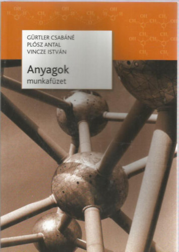 G�rtler Csab�n�; Pl�sz Antal; Vincze Istv�n - Anyagok modul munkaf�zet
