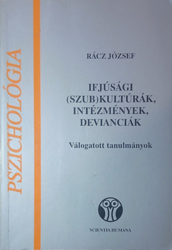 Rácz József - Ifjúsági (szub)kultúrák, intézmények, devianciák