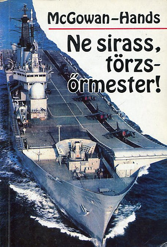 McGowan-Hands - Ne sirass, törzsőrmester!