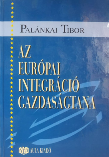 Pal�nkai Tibor - Az eur�pai integr�ci� gazdas�gtana