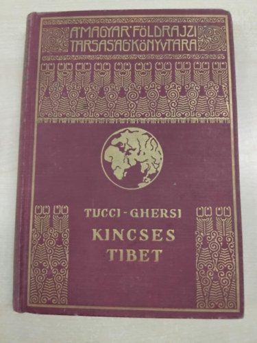 G. Tucci; E. Ghersi - Kincses Tibet (A Magyar F�ldrajzi T�rsas�g K�nyvt�ra)