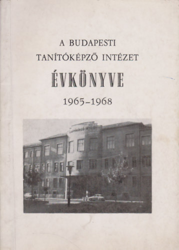 Dr. rpssy Gyula  (szerk.) - A Budapesti Tantkpz Intzet vknyve 1965-1968