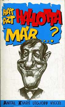 Antal Imre - Ht azt hallotta mr...? (Antal Imre legjobb viccei)