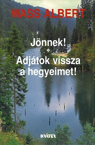 Wass Albert - Jnnek! - Adjtok vissza a hegyeimet! KT REGNY EGY KTETBEN - Wass Albert letmve 1. ktet