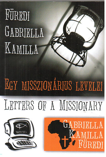 Fredi Gabriella Kamilla - Egy misszionrius levelei