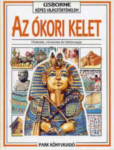 J.-Millard, A. Chisholm - Az kori kelet (Usborne kpes vilgtrtnelem)