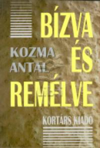 Kozma Antal - Bízva és remélve