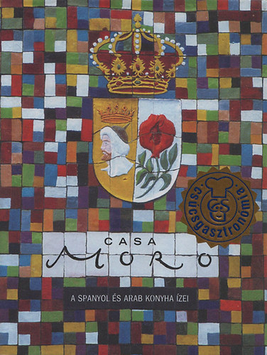 Samuel Clark Samantha Clark - Casa Moro - A spanyol s arab konyha zei