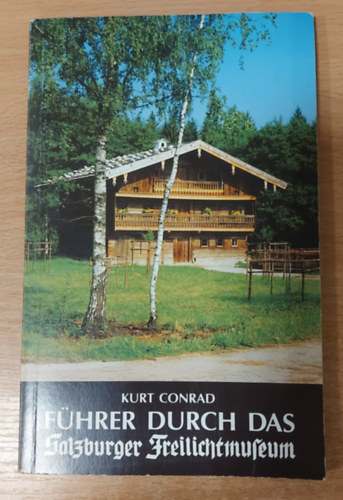 F�hrer durch das Salzburger Freilichtmuseum. Erste Auflage. (Ver�ffentlichungen des Salzburger Freilichtmuseums, Bd. 1).