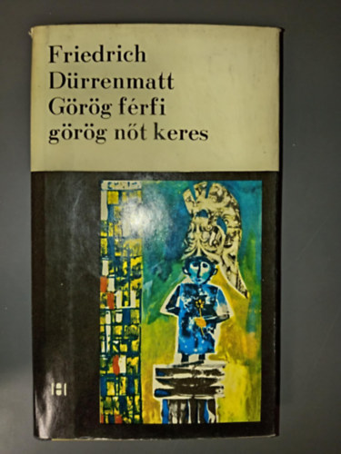 B. Fej�r Gizella  Friedrich D�rrenmatt (ford.) - G�r�g f�rfi g�r�g n�t keres - Kom�dia pr�z�ban (Grieche sucht Griechin) - B. Fej�r Gizella ford�t�sa; Els� magyar nyelv� kiad�s!