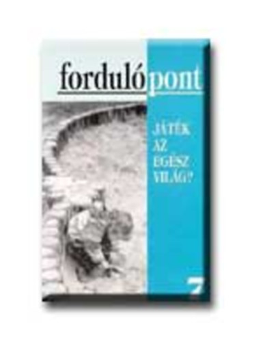 Fordulpont 7. - Jtk az egsz vilg?