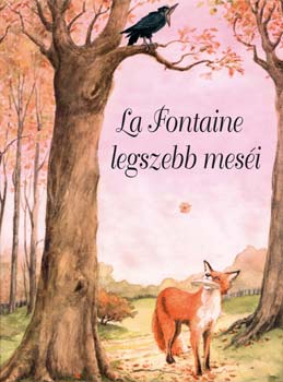 Jean De La Fontaine - La Fontaine legszebb mes�i