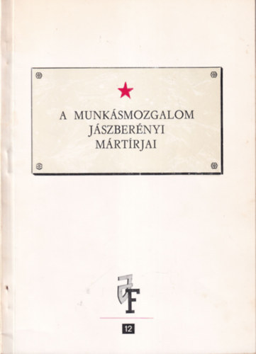 Nagy Jzsef (szerk.), Rdei Istvn (szerk.), Tth Jnos (szerk.) - A munksmozgalom jszbernyi mrtrjai