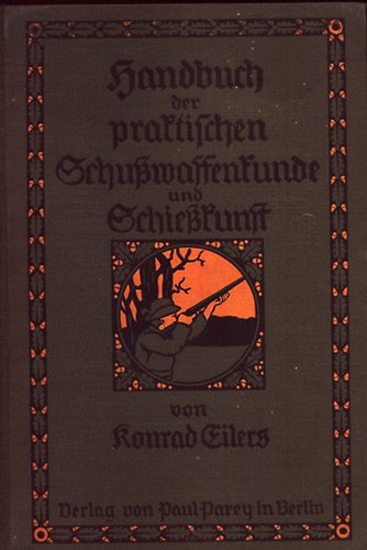 Konrad Eilers - Handbuch der praktischen schuswaffenkunde und schieskunst