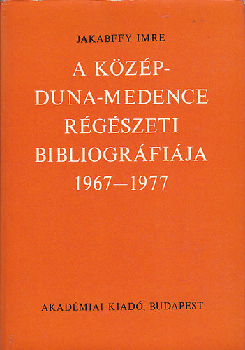 Jakabffy Imre - A Kzp-Duna-Medence rgszeti bibliogrfija 1967-1977