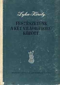 Lyka Kroly - Festszetnk a kt vilghbor kztt