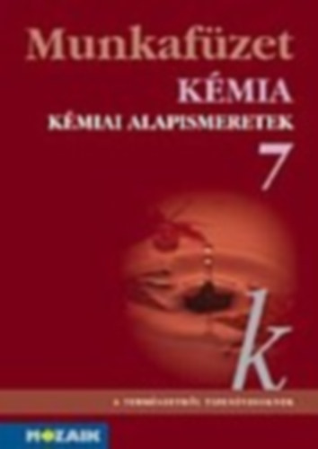 Kedves; P�ntek; Horv�th - K�mia 7. - K�miai alapismeretek munkaf�zet