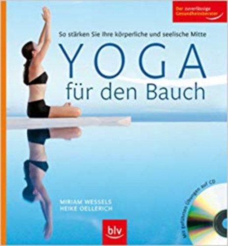 HeikeOellerich MiriamWessels - Yoga fr den Bauch: So strken Sie Ihre krperliche und seelische Mitte. Mit gefhrten bungen auf CD