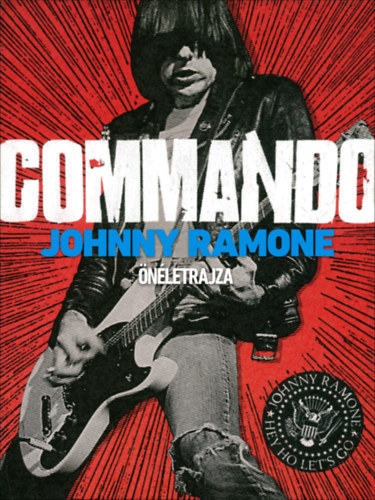 Johnny Ramone - Commando - Johnny Ramone �n�letrajza