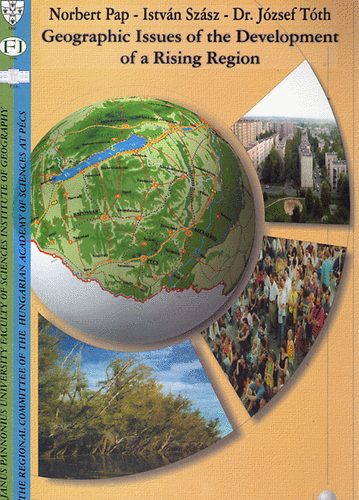 Norbert Pap; Istvn Szsz; Dr. Jzsef Tth - Geographic Issues of the Development of a rising Region
