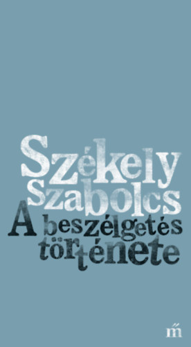 Sz�kely Szabolcs - A besz�lget�s t�rt�nete