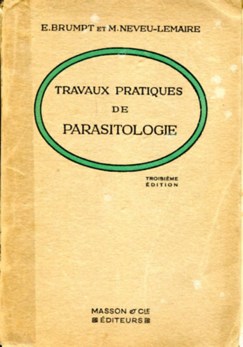 E. Brumpt - M. Neveu-Lemaire - Travaux Pratiques de Parasitologie