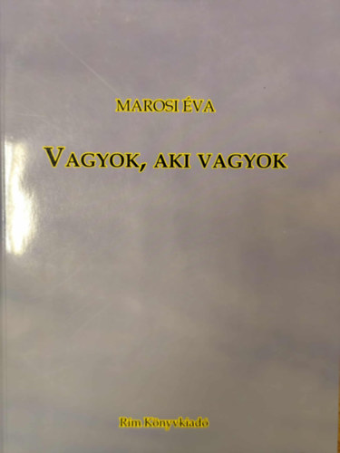 Marosi Éva - Vagyok, aki vagyok