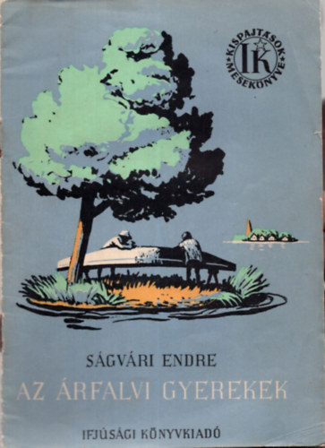 Ságvári Endre - Az árfalvi gyerekek - Kispajtások mesekönyve
