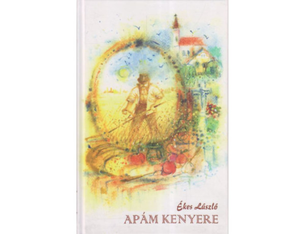 �kes L�szl� - Ap�m kenyere-dedik�lt!