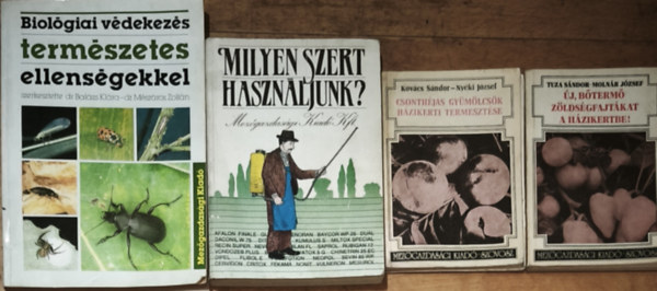 Tuza S�ndor -Moln�r J�zsef, Kov�cs S�ndor -Ny�ki J�zsef, Dr. Bal�zs Kl�ra, Dr. M�sz�ros Zolt�n - 4db n�v�nyv�d�ssel �s n�v�nytermeszt�ssel kapcsolatos m� - �j, b�term� z�lds�gfajt�kat a h�zikertbe!, Csonth�jas gy�m�lcs�k h�zikerti termeszt�se, Milyen szert haszn�ljunk?, Biol�giai v�dekez�s term�szetes ellens�gekkel