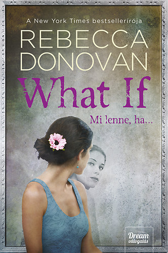 Rebecca Donovan - What If  - Mi lenne, ha...