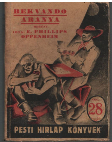 E. Phillips Oppenheim - Bekvando aranya- Pesti Hrlap knyvek 17.