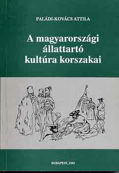 Paldi-Kovcs Attila - A magyarorszgi llattart kultra korszakai