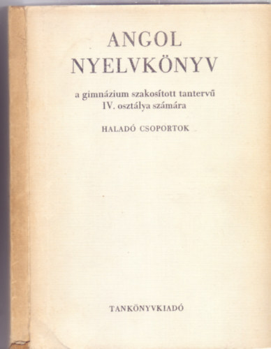 Medgyes Pter Fonydi Pter - Angol nyelvknyv a gimnzium szakostott tanterv IV. oszt. szmra - Halad csoportok