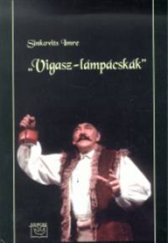 Sinkovits Imre - "Vigasz-lámpácskák" (Válogatott írások 1981-2000)