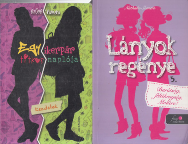 Nathalie Somers Sz�cs Vanda - 2 db. ifj�s�gi reg�ny (Egy ikerp�r titkos napl�ja- Kezdetek + L�nyok reg�nye 3.- Bar�ts�g, f�lt�kenys�g, Moli�re!)