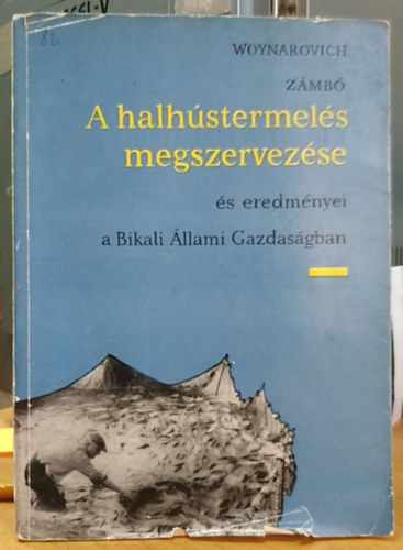 Dr. Z�mb� Istv�n Woynarovich Elek - A halh�stermel�s megszervez�se �s eredm�nyei a Bikali �llami Gazdas�gban