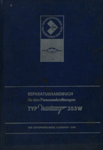 Reparaturhandbuch fr den Personenkraftwagen TYP Wartburg 353W