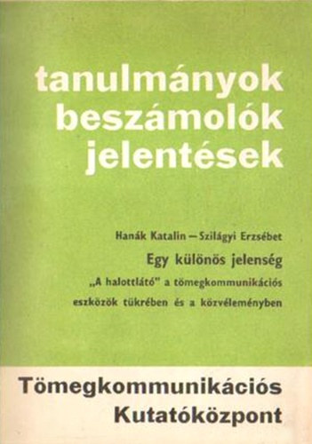 Szilgyi Erzsbet Hank Katalin - Egy klnleges jelensg ("A halottlt" a tmegkommunikcis eszkzk tkrben s a kzvlemnyben)