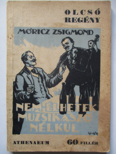 Mricz Zsigmond - Nem lhetek muzsikasz nlkl
