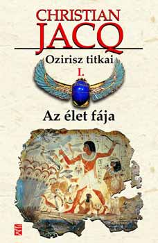 Christian Jacq - Ozirisz titkai I. Az élet fája