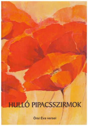 Örsi Éva - Hulló pipacsszirmok