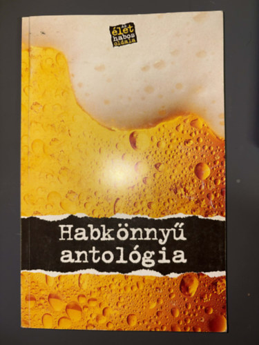 Graf.: Balogh Lajos; Csillag Zoltán; Szmodis Imre Szerk.: Kovács Gábor; Vétek György - Habkönnyű antológia - Egy kocsmában minden megtörténhet (Egyedi termékfótó)
