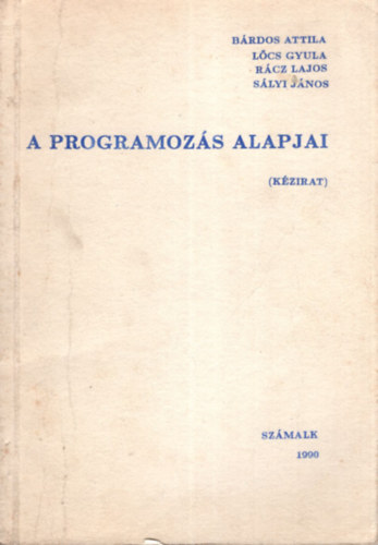 Lcs Gyula, Lajos Rcz, Slyi Jnos Brdos Attila - A programozs alapjai. (kzirat)