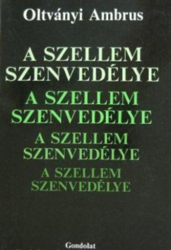 Oltvnyi Ambrus - A szellem szenvedlye