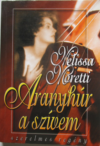 Melissa Moretti - Aranyhúr a szívem