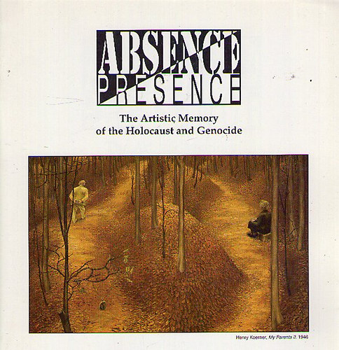 Absence/Presence - The Artistic Memory of the Holocaust and Genocide