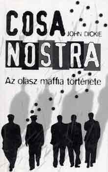 John Dickie - Cosa Nostra: Az olasz maffia trtnete